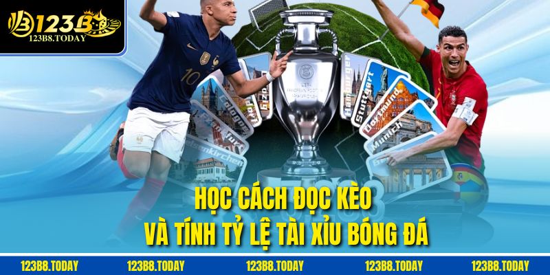 Học cách đọc kèo và tính tỷ lệ tài xỉu bóng đá