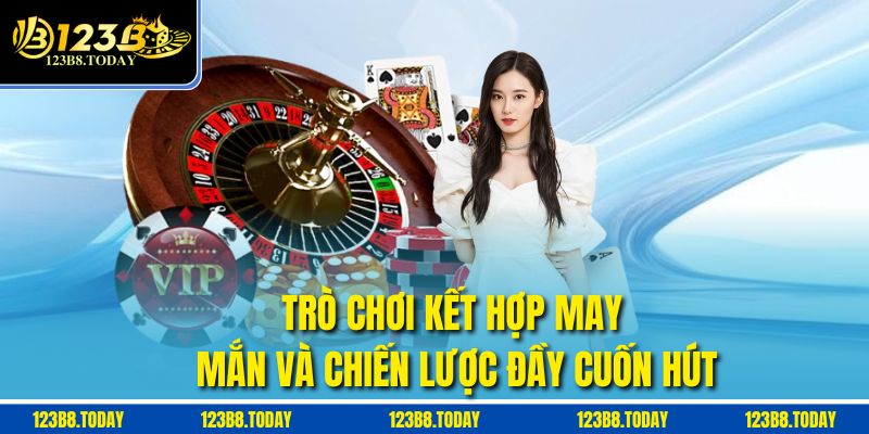 Trò chơi kết hợp may mắn và chiến lược đầy cuốn hút