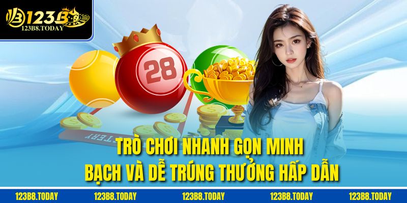 Trò chơi nhanh gọn minh bạch và dễ trúng thưởng hấp dẫn